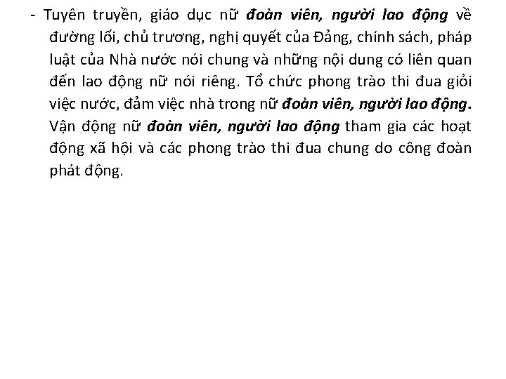 - Tuyên truyền, giáo dục nữ đoàn viên, người lao động về đường lối,