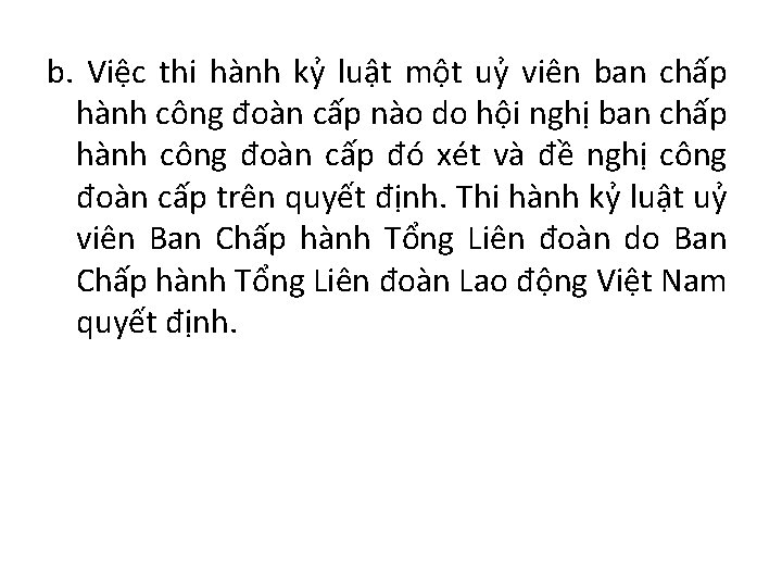 b. Việc thi hành kỷ luật một uỷ viên ban chấp hành công đoàn