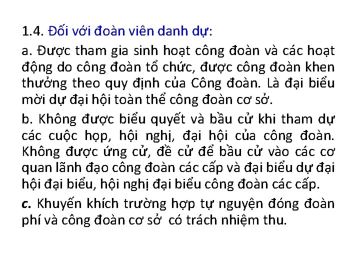 1. 4. Đối với đoàn viên danh dự: a. Được tham gia sinh hoạt