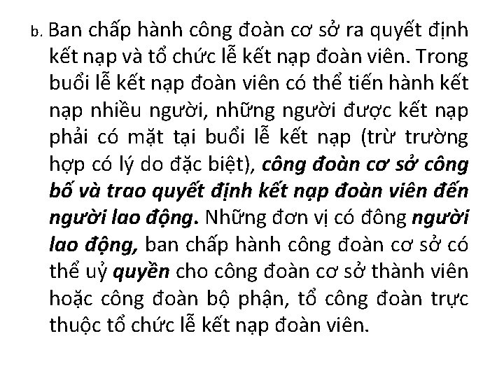 b. Ban chấp hành công đoàn cơ sở ra quyết định kết nạp và