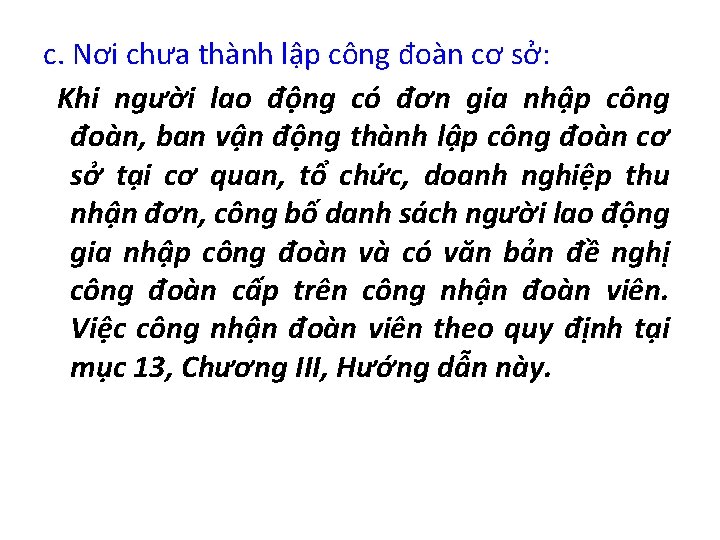 c. Nơi chưa thành lập công đoàn cơ sở: Khi người lao động có