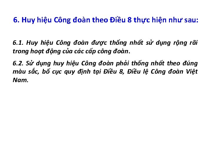 6. Huy hiệu Công đoàn theo Điều 8 thực hiện như sau: 6. 1.