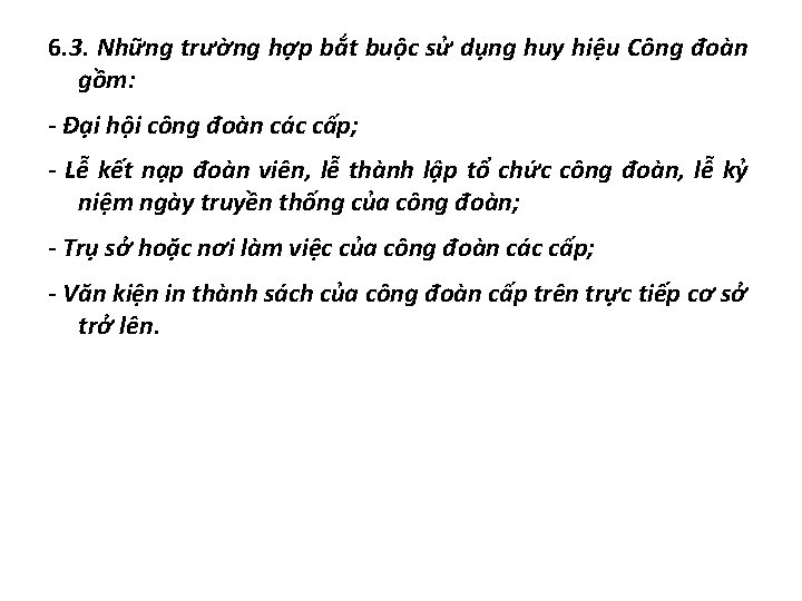 6. 3. Những trường hợp bắt buộc sử dụng huy hiệu Công đoàn gồm: