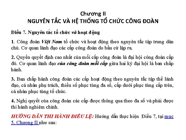 Chương II NGUYÊN TẮC VÀ HỆ THỐNG TỔ CHỨC CÔNG ĐOÀN Điều 7. Nguyên