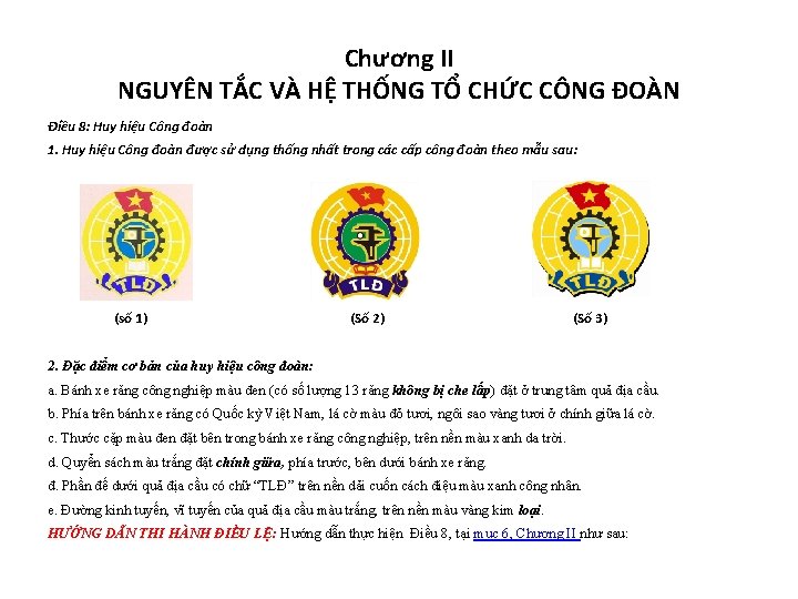 Chương II NGUYÊN TẮC VÀ HỆ THỐNG TỔ CHỨC CÔNG ĐOÀN Điều 8: Huy