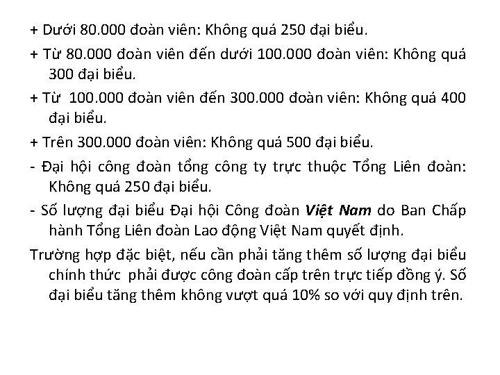 + Dưới 80. 000 đoàn viên: Không quá 250 đại biểu. + Từ 80.