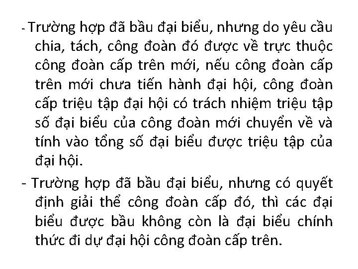 - Trường hợp đã bầu đại biểu, nhưng do yêu cầu chia, tách, công