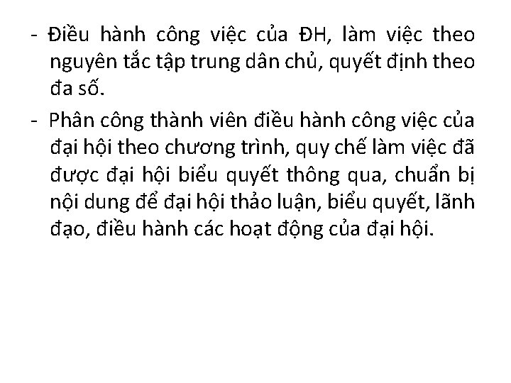 - Điều hành công việc của ĐH, làm việc theo nguyên tắc tập trung