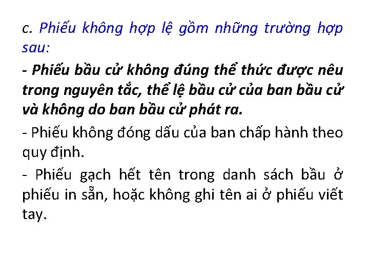 c. Phiếu không hợp lệ gồm những trường hợp sau: - Phiếu bầu cử