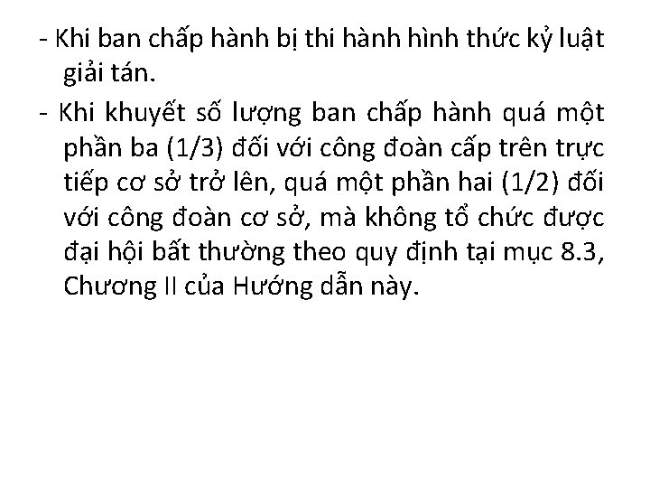 - Khi ban chấp hành bị thi hành hình thức kỷ luật giải tán.