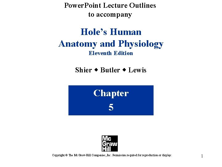 Power. Point Lecture Outlines to accompany Hole’s Human Anatomy and Physiology Eleventh Edition Shier