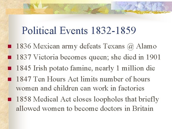 Political Events 1832 -1859 n n n 1836 Mexican army defeats Texans @ Alamo