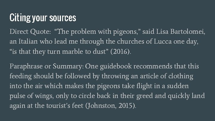Citing your sources Direct Quote: “The problem with pigeons, ” said Lisa Bartolomei, an