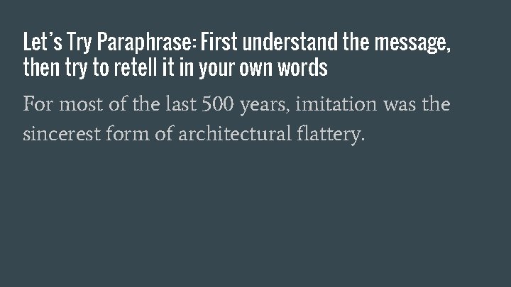 Let’s Try Paraphrase: First understand the message, then try to retell it in your