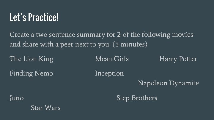 Let’s Practice! Create a two sentence summary for 2 of the following movies and