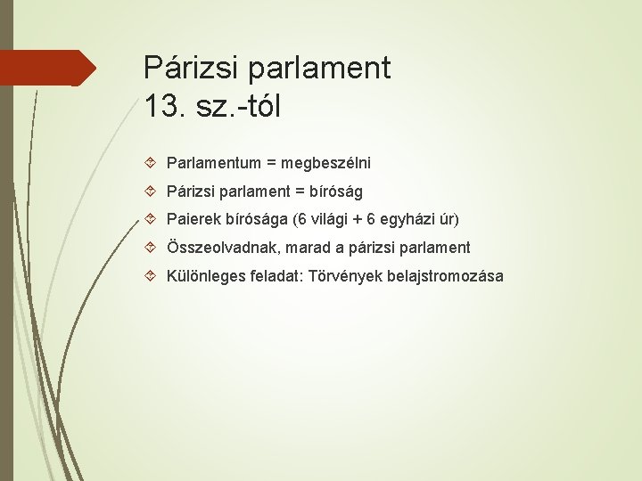 Párizsi parlament 13. sz. -tól Parlamentum = megbeszélni Párizsi parlament = bíróság Paierek bírósága