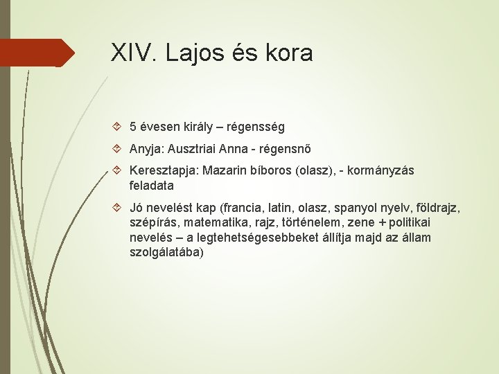 XIV. Lajos és kora 5 évesen király – régensség Anyja: Ausztriai Anna - régensnő