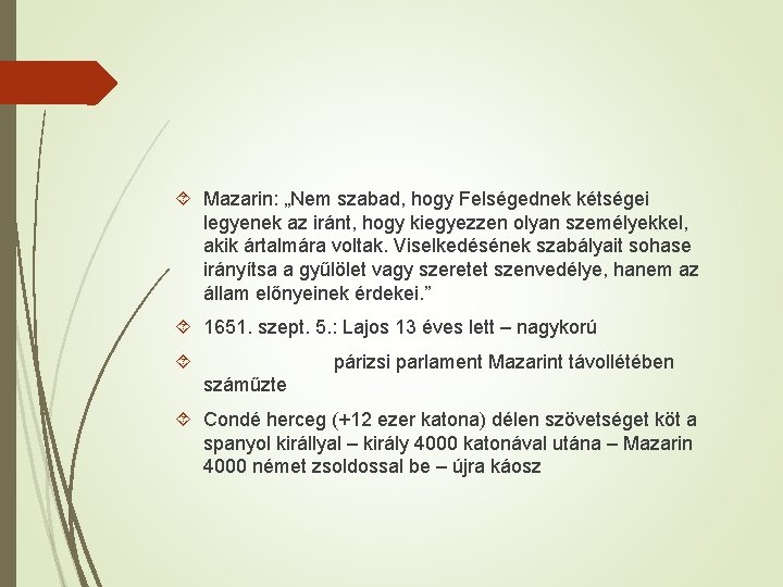  Mazarin: „Nem szabad, hogy Felségednek kétségei legyenek az iránt, hogy kiegyezzen olyan személyekkel,