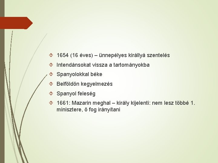  1654 (16 éves) – ünnepélyes királlyá szentelés Intendánsokat vissza a tartományokba Spanyolokkal béke