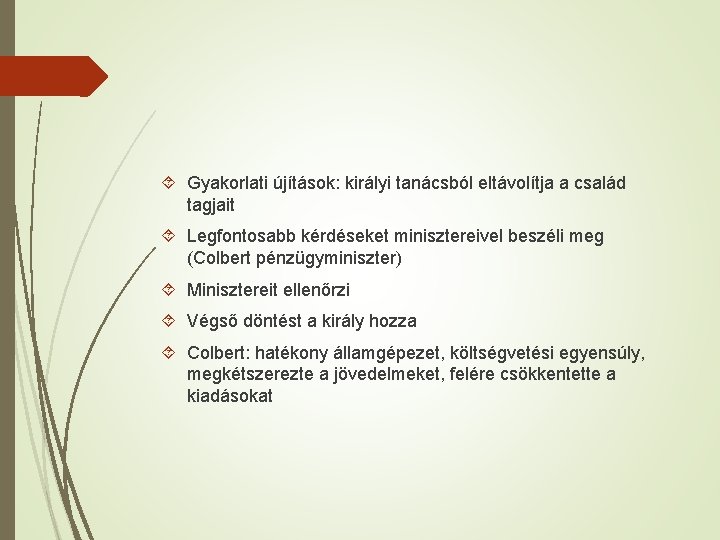  Gyakorlati újítások: királyi tanácsból eltávolítja a család tagjait Legfontosabb kérdéseket minisztereivel beszéli meg