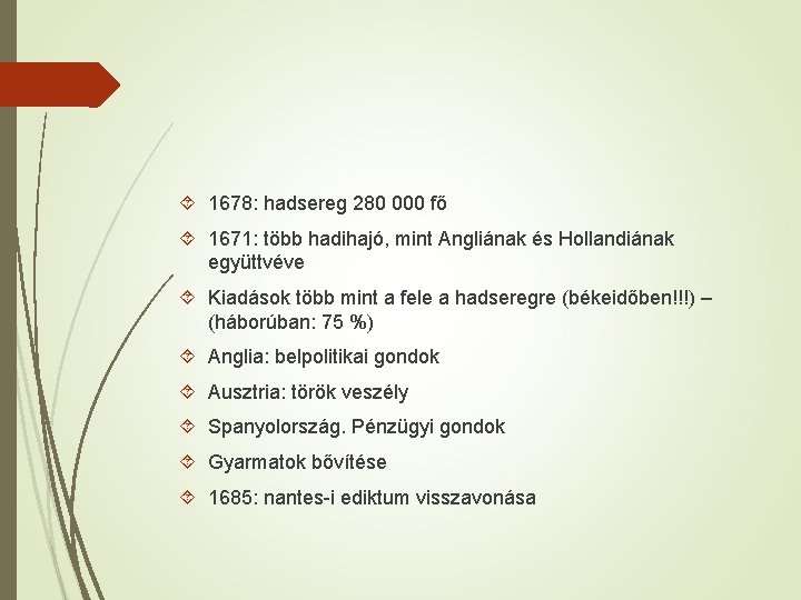  1678: hadsereg 280 000 fő 1671: több hadihajó, mint Angliának és Hollandiának együttvéve