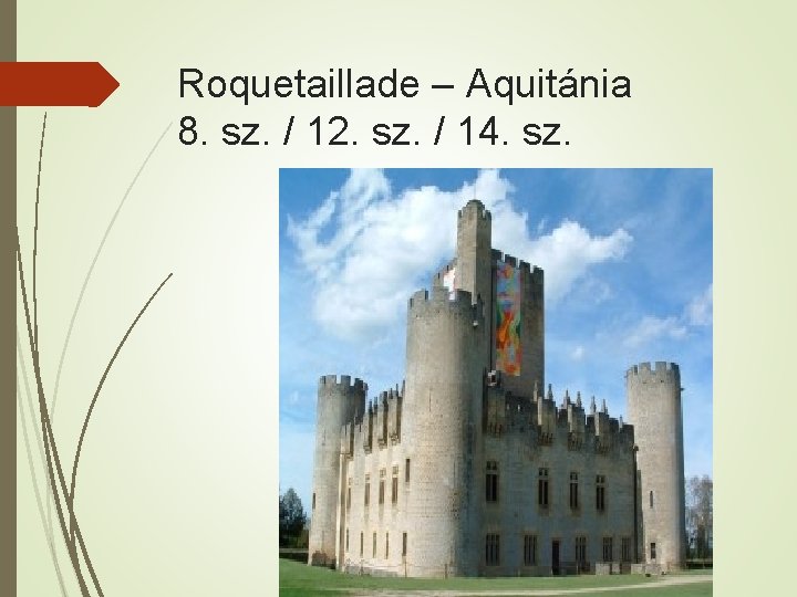 Roquetaillade – Aquitánia 8. sz. / 12. sz. / 14. sz. 