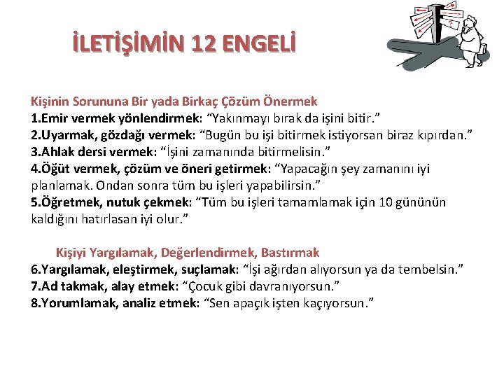 İLETİŞİMİN 12 ENGELİ Kişinin Sorununa Bir yada Birkaç Çözüm Önermek 1. Emir vermek yönlendirmek: