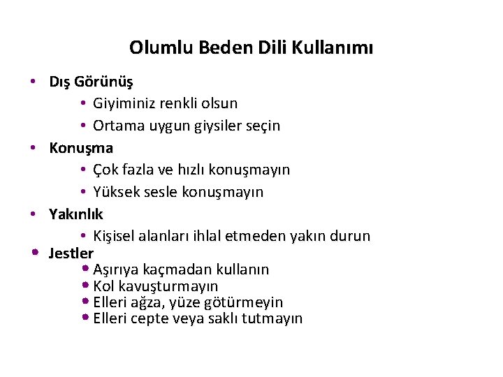 Olumlu Beden Dili Kullanımı • Dış Görünüş • Giyiminiz renkli olsun • Ortama uygun