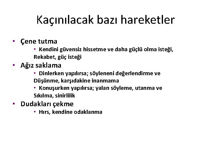 Kaçınılacak bazı hareketler • Çene tutma • Kendini güvensiz hissetme ve daha güçlü olma