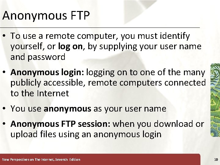 Anonymous FTP XP • To use a remote computer, you must identify yourself, or