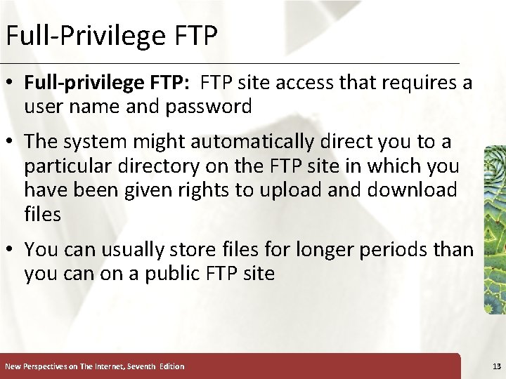 Full-Privilege FTP XP • Full-privilege FTP: FTP site access that requires a user name