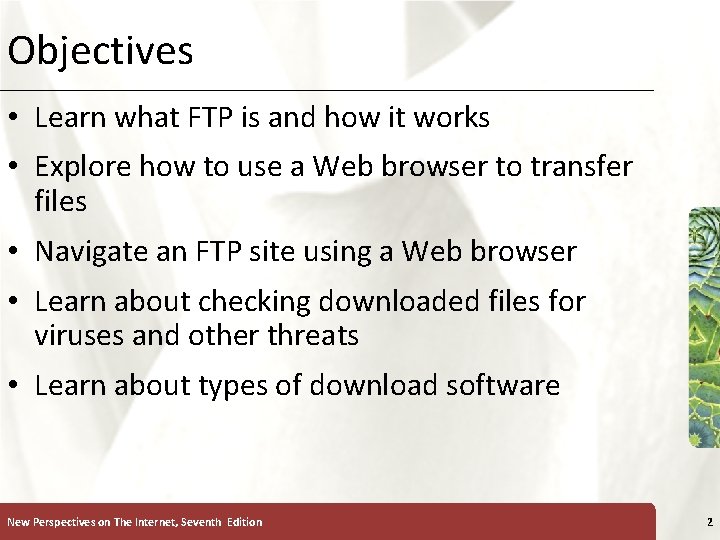 Objectives XP • Learn what FTP is and how it works • Explore how