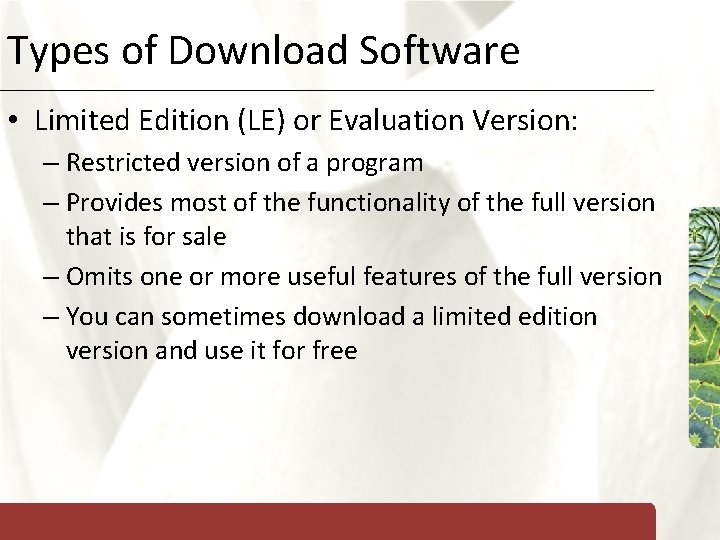 Types of Download Software XP • Limited Edition (LE) or Evaluation Version: – Restricted