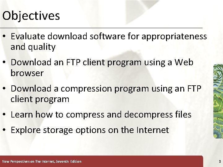 Objectives XP • Evaluate download software for appropriateness and quality • Download an FTP