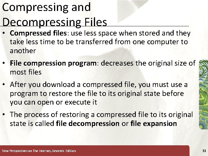 Compressing and Decompressing Files XP • Compressed files: use less space when stored and