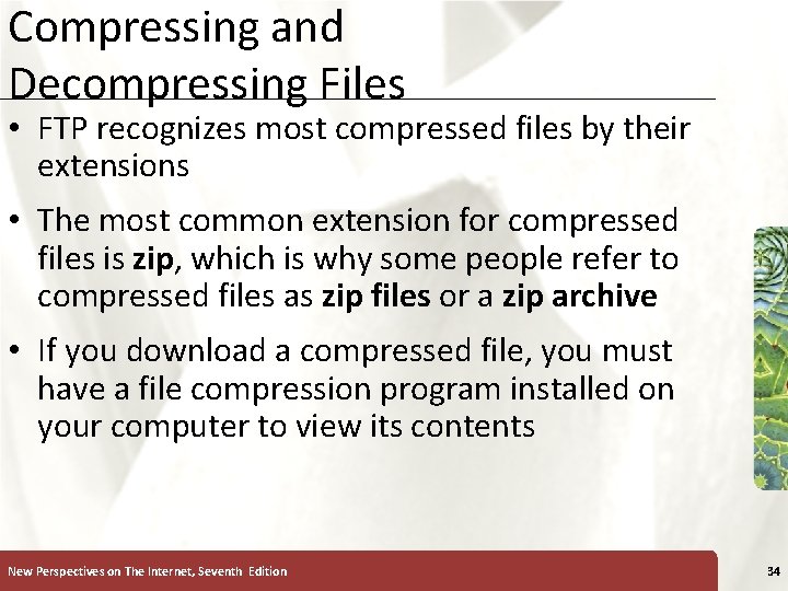 Compressing and Decompressing Files XP • FTP recognizes most compressed files by their extensions