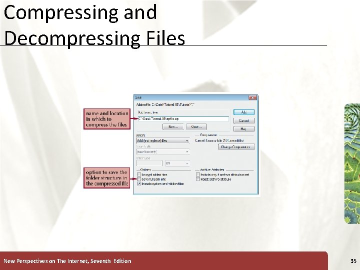 Compressing and Decompressing Files New Perspectives on The Internet, Seventh Edition XP 35 