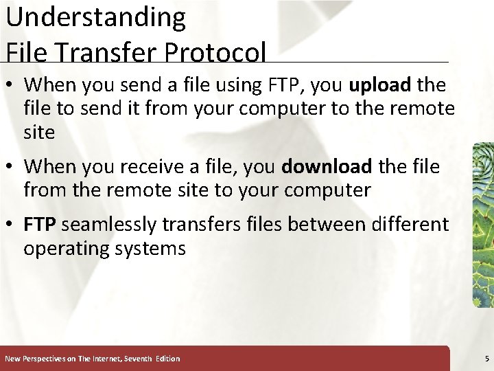 Understanding File Transfer Protocol XP • When you send a file using FTP, you