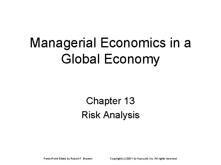 Managerial Economics in a Global Economy Chapter 13 Risk Analysis Power. Point Slides by