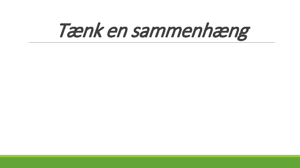 Tænk en sammenhæng 