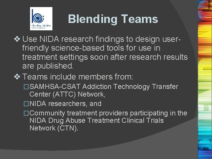 Blending Teams v Use NIDA research findings to design userfriendly science-based tools for use Blending Teams v Use NIDA research findings to design userfriendly science-based tools for use