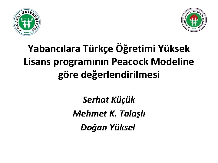 Yabancılara Türkçe Öğretimi Yüksek Lisans programının Peacock Modeline göre değerlendirilmesi Serhat Küçük Mehmet K.