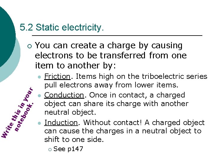 5. 2 Static electricity. W ri t et no his te bo in y