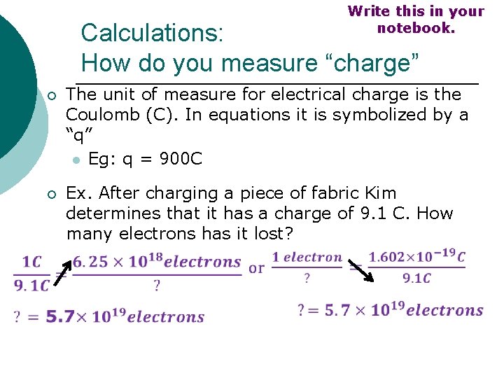 Write this in your notebook. Calculations: How do you measure “charge” ¡ The unit