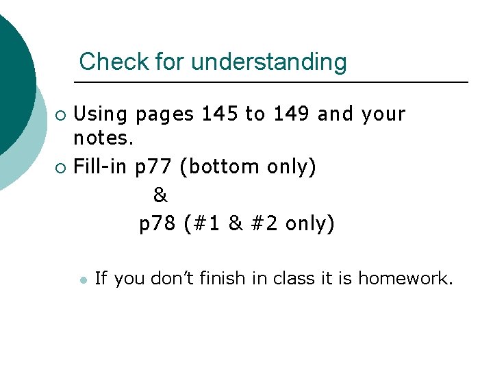 Check for understanding Using pages 145 to 149 and your notes. ¡ Fill-in p