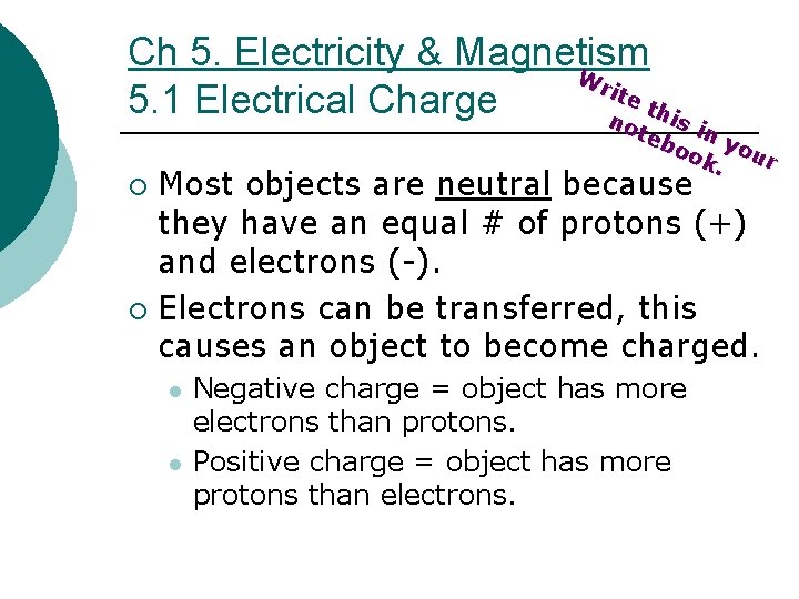 Ch 5. Electricity & Magnetism Wr ite 5. 1 Electrical Charge t no his