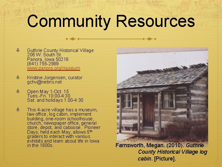 Community Resources Guthrie County Historical Village 206 W. South St. Panora, Iowa 50216 (641) Community Resources Guthrie County Historical Village 206 W. South St. Panora, Iowa 50216 (641)