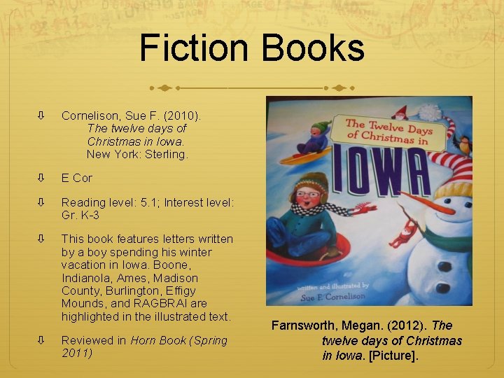 Fiction Books Cornelison, Sue F. (2010). The twelve days of Christmas in Iowa. New Fiction Books Cornelison, Sue F. (2010). The twelve days of Christmas in Iowa. New