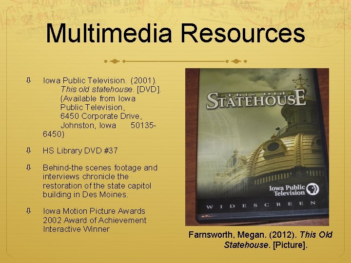Multimedia Resources Iowa Public Television. (2001). This old statehouse. [DVD]. (Available from Iowa Public