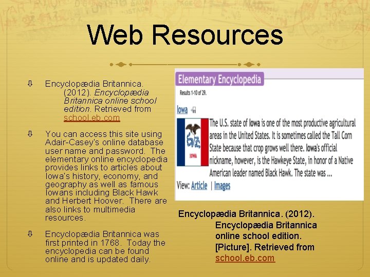 Web Resources Encyclopædia Britannica. (2012). Encyclopædia Britannica online school edition. Retrieved from school. eb. Web Resources Encyclopædia Britannica. (2012). Encyclopædia Britannica online school edition. Retrieved from school. eb.